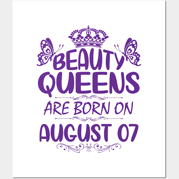 Beauty Queens Are Born On August 07 Happy Birthday To Me You Nana Mommy Aunt Sister Cousin Daughter Wall Art by Cowan79